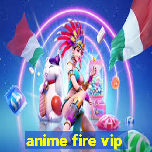 anime fire vip